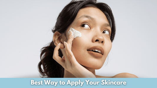 Best Way to Apply Your Skincare