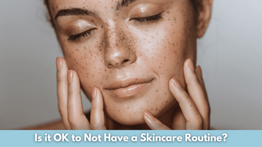 Is it OK to Not Have a Skincare Routine?