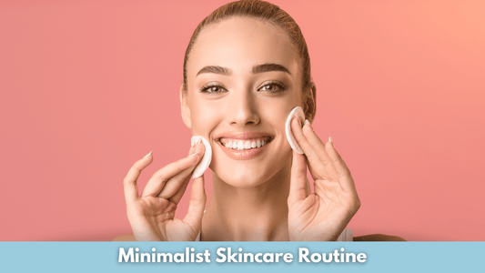 Minimalist Skincare Routine