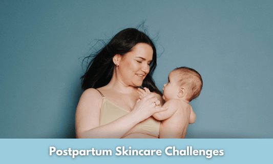 Postpartum Skincare Challenges
