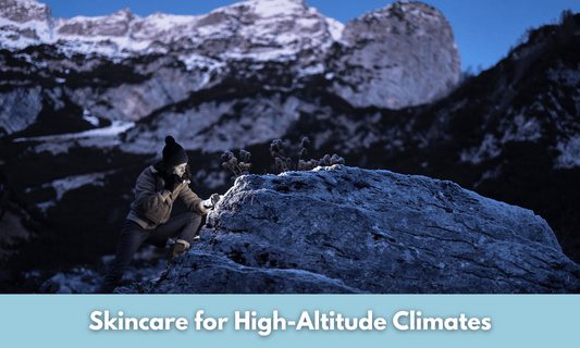 Skincare for High-Altitude Climates