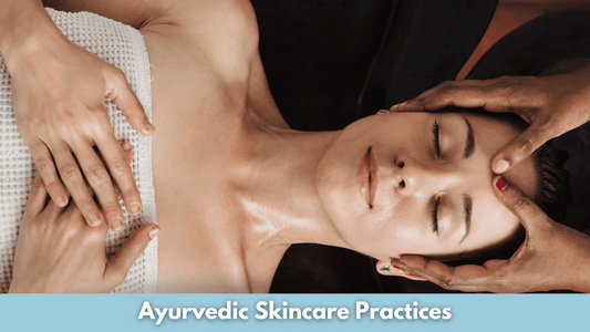 Ayurvedic Skincare Practices