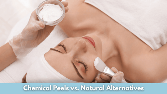 Chemical Peels vs. Natural Alternatives
