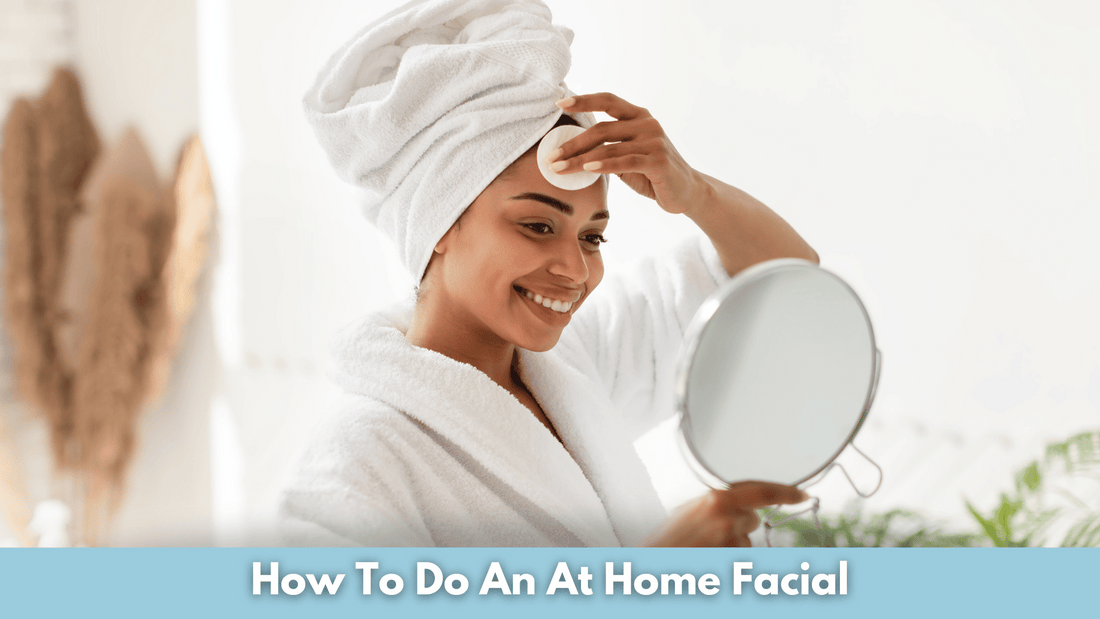 How To Do An At Home Facial