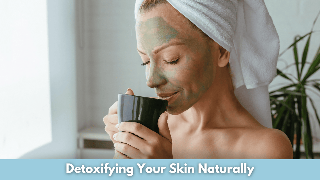 Detoxifying Your Skin Naturally