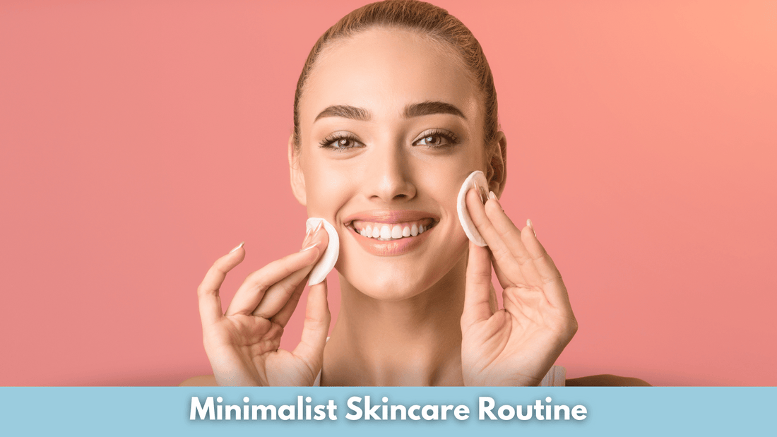 Minimalist Skincare Routine