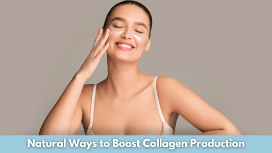 Natural Ways to Boost Collagen Production