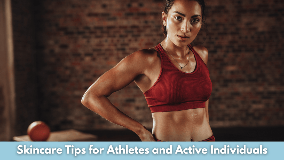 Skincare Tips for Athletes and Active Individuals