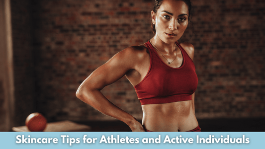 Skincare Tips for Athletes and Active Individuals