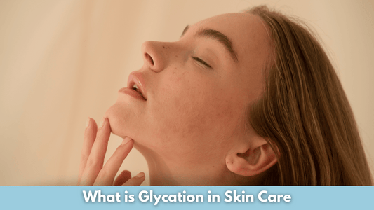 What is Glycation in Skin Care